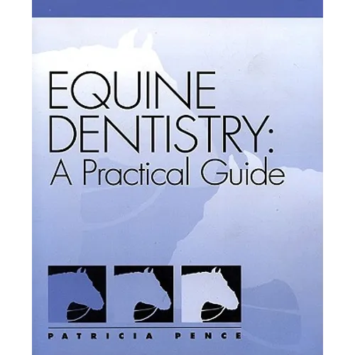 Equine Dentistry: A Practical Guide