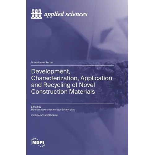 Development, Characterization, Application and Recycling of Novel Construction Materials