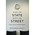 When the State Meets the Street: Public Service and Moral Agency