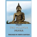 The Milinda Panha: The Questions of King Milinda: Historically Annotated Edition