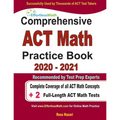 Comprehensive ACT Math Practice Book 2020 - 2021: Complete Coverage of all ACT Math Concepts + 2 Full-Length ACT Math Tests