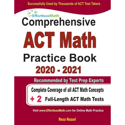 Comprehensive ACT Math Practice Book 2020 - 2021: Complete Coverage of all ACT Math Concepts + 2 Full-Length ACT Math Tests