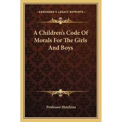 A Children's Code Of Morals For The Girls And Boys