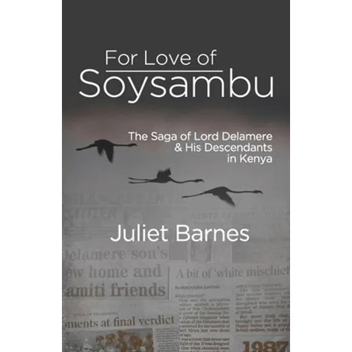 For Love of Soysambu: The Saga of Lord Delamere & His Descendants in Kenya