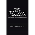 The Battle: Making Peace Beyond Words
