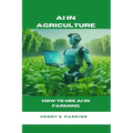 AI in Agriculture: How to Use AI in Farming