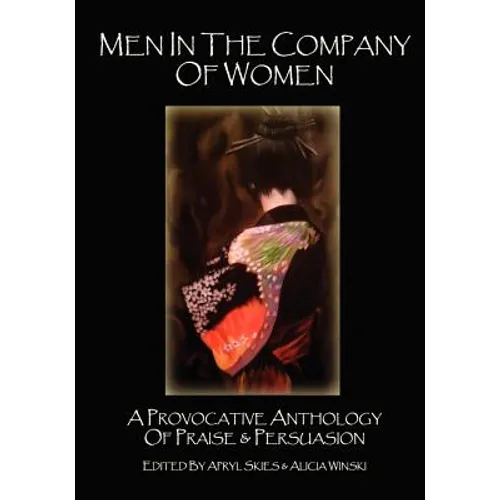 Men in the Company of Women: A Provocative Anthology of Praise & Persuasion