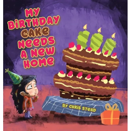 My Birthday Cake Needs A New Home: An engaging entertaining picture book for children in preschool