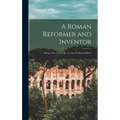 A Roman Reformer and Inventor: Being a New Text of the Treatise De Rebus Bellicis