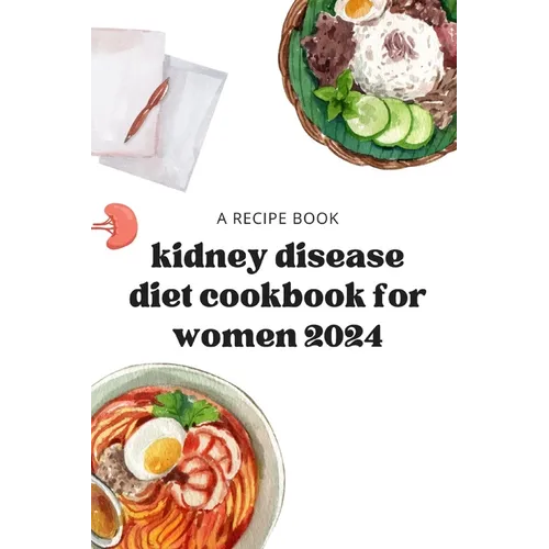 kidney disease diet cookbook for women 2024: kidney disease meal plans for women