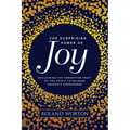 The Surprising Power of Joy: Reclaiming the Forgotten Fruit of the Spirit to Release Heaven's Atmosphere