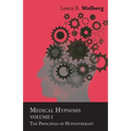 Medical Hypnosis - Volume I - The Principles of Hypnotherapy