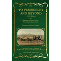 To Pemberley and Beyond: 1813 Edition - A Traveller's Guide to England by the Bennets, Darcys, and Their Many Friends