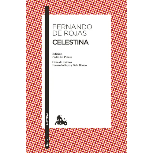 Celestina (O Tragicomedia de Calisto Y Melibea) / Celestina (or the Tragicomedy of Calisto and Melibea)