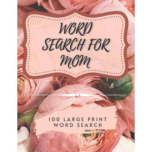 Word Search for Mom - 100 Large Print Word Search: Perfect gift for Mum's - Beautiful & Positive Words