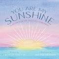 You Are My Sunshine: A Book For My Beloved Children