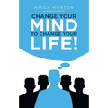 Change Your Mind to Change Your Life!