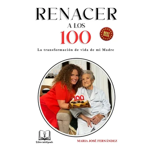 Renacer a Los 100: La Transformacion de Vida de Mi Madre