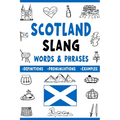 Scotland Slang Words & Phrases: A Dictionary to Learn Scottish Lingo with Definitions, Examples, and Pronunciations