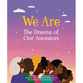 We Are the Dreams of Our Ancestors