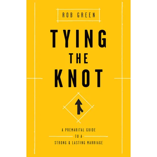 Tying the Knot: A Premarital Guide to a Strong and Lasting Marriage