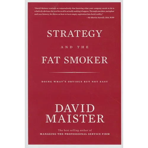 Strategy and the Fat Smoker: Doing What's Obvious But Not Easy