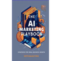 The AI Marketing Playbook: Strategies for Small Business Growth