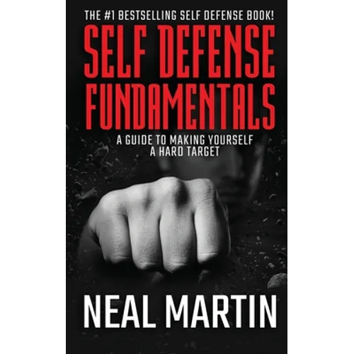 Self Defense Fundamentals: A Guide To Making Yourself A Hard Target