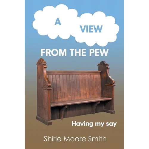 A View from the Pew: Having my say