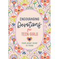 Encouraging Devotions for Teen Girls: From Jesus' Heart to Yours