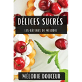 Délices Sucrés: Les Gâteaux de Mélodie