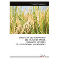 Evaluación del Rendimiento del Cultivo de Arroz, Mediante 2 Métodos de Fertilización Y 2 Densidades
