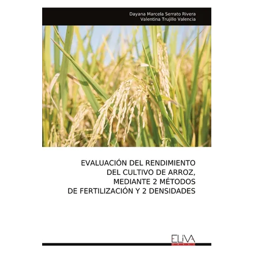 Evaluación del Rendimiento del Cultivo de Arroz, Mediante 2 Métodos de Fertilización Y 2 Densidades
