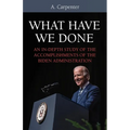 What Have We Done?: An In-Depth Study of the Accomplishments of the Biden Administration