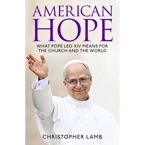 American Hope: What Pope Leo XIV Means for the Church and World