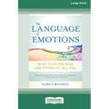 The Language of Emotions: What Your Feelings Are Trying to Tell You (16pt Large Print Edition)