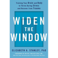Widen the Window: Training Your Brain and Body to Thrive During Stress and Recover from Trauma