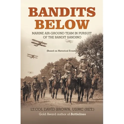Bandits Below: Marine Air-Ground Team In Pursuit of the Bandit Sandino