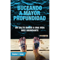 Buceando a mayor profundidad: Un salto diario a una vida más abundante