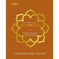 The Essential Book of Ayurveda: Secrets of Ancient Healing Wisdom