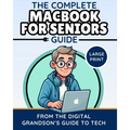 The Complete MacBook for Seniors Guide (Large Print Edition): Easy and Practical Tips for Beginners
