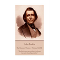 John Ruskin - The Stones of Venice - Volume I (of III): "Quality is never an accident; it is always the result of intelligent effort."