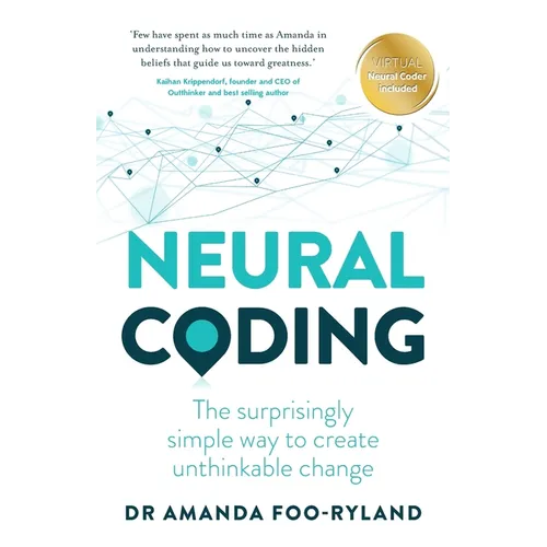 Neural Coding: The Surprisingly Simple Way to Create Unthinkable Change