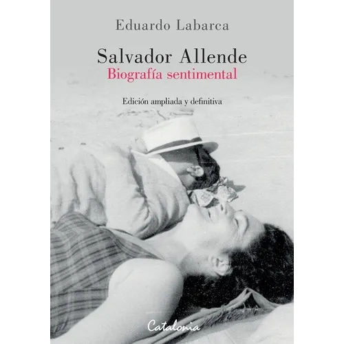 Salvador Allende: Biografía sentimental