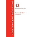 CFR 13, Business Credit and Assistance, January 01, 2017 (Volume 1 of 1)