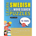 LEARN SWEDISH WITH WORD SEARCH PUZZLES FOR ADULTS - Discover How to Improve Foreign Language Skills with a Fun Vocabulary Builder. Find 2000 Words to