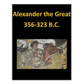 Alexander the Great 356-323 B.C.