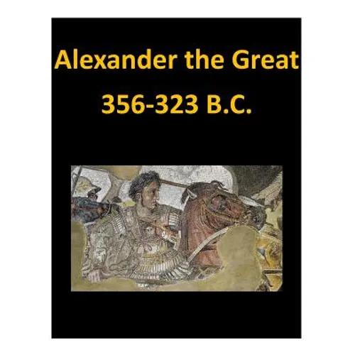 Alexander the Great 356-323 B.C.