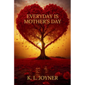 Everyday Is Mother's Day