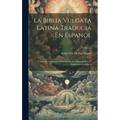 La Biblia Vulgata Latina Traducia En Espanõl: Y Anotada Conforme Al Sentido De Los Santos Padres, Y Expositores Cathòlicos; Volume 3